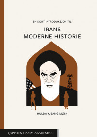En kort introduksjon til Irans moderne historie