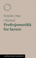 Profesjonsetikk for lærere av Frøydis Oma Ohnstad (Heftet)