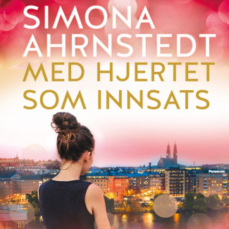 Med hjertet som innsats av Simona Ahrnstedt (Nedlastbar lydbok)