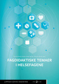 Fagdidaktiske temaer i helsefagene av Unni Knutstad, Kristian Larsen og Kari Toverud Jensen (Open Access)