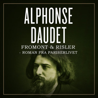 Fromont & Risler - Roman fra pariserlivet av Alphonse Daudet (Nedlastbar lydbok)