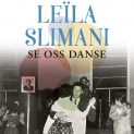 Se oss danse av Leïla Slimani (Nedlastbar lydbok)