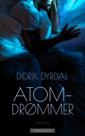 Atomdrømmer av Didrik Dyrdal (Innbundet)
