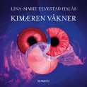 Kimæren våkner av Lina-Marie Ulvestad Halås (Nedlastbar lydbok)