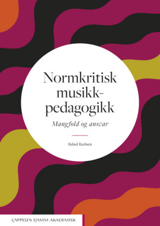 Normkritisk musikkpedagogikk av Sidsel Karlsen (Heftet)