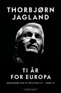 Ti år for Europa av Thorbjørn Jagland (Innbundet)