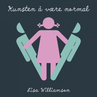 Kunsten å være normal av Lisa Williamson (Nedlastbar lydbok)