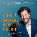 Lær å synge som en proff av Didrik Solli-Tangen (Nedlastbar lydbok)