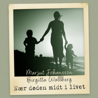 Nær døden midt i livet av Marjut Johansson og Birgitta Wallberg (Nedlastbar lydbok)