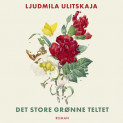 Det store grønne teltet av Ljudmila Ulitskaja (Nedlastbar lydbok)