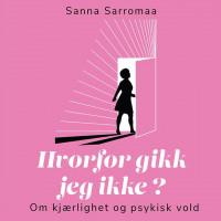 Hvorfor gikk jeg ikke? Om kjærlighet og psykisk vold