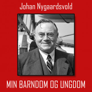 Min barndom og ungdom av Johan Nygaardsvold (Nedlastbar lydbok)