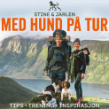 Med hund på tur - Tips - trening - inspirasjon av Stine og Jarlen (Nedlastbar lydbok)