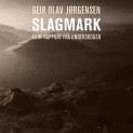 Slagmark - kort rapport frå underskogen av Geir Olav Jørgensen (Nedlastbar lydbok)