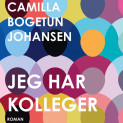 Jeg har kolleger av Camilla Bogetun Johansen (Nedlastbar lydbok)
