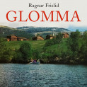 Glomma - natur og mennesker i elvelandet av Ragnar Frislid (Nedlastbar lydbok)
