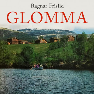 Glomma - natur og mennesker i elvelandet av Ragnar Frislid (Nedlastbar lydbok)