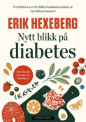 Nytt blikk på diabetes av Erik Hexeberg (Innbundet)
