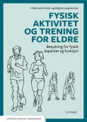 Fysisk aktivitet og trening for eldre av Birgitta Langhammer og Hilde Lohne-Seiler (Heftet) Fysisk aktivitet og trening for eldre av Birgitta Langhammer og Hilde Lohne-Seiler (Heftet)