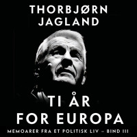 Ti år for Europa - Memoarer fra et politisk liv - bind III