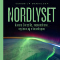 Nordlyset - Aurora borealis, menneskene, mytene og vitenskapen av Veronica Danielsen (Nedlastbar lydbok)