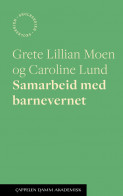 Samarbeid med barnevernet av Caroline Lund og Grete Lillian Moen (Ebok)
