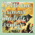 Brødrene Grimms samlede eventyr 2 av Brødrene Grimm (Nedlastbar lydbok)