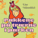 Pakkene på trærne i parken av Lise Männikkö (Nedlastbar lydbok)