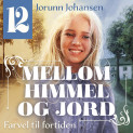 Farvel til fortiden av Jorunn Johansen (Nedlastbar lydbok)