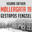 Møllergata 19 - Gestapos fengsel av Vegard Sæther (Nedlastbar lydbok)