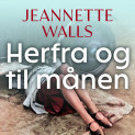 Herfra og til månen av Jeannette Walls (Nedlastbar lydbok)