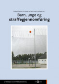 Barn, unge og straffegjennomføring av Elisabeth Fransson, Siv Gaarder og Ingrid Rindal Lundeberg (Open Access) Barn, unge og straffegjennomføring av Elisabeth Fransson, Siv Gaarder og Ingrid Rindal Lundeberg (Open Access)