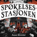 Spøkelsesstasjonen av Anne Elvedal (Nedlastbar lydbok)