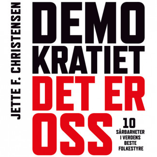 Demokratiet, det er oss - 10 sårbarheter i verdens beste folkestyre av Jette F. Christensen (Nedlastbar lydbok)