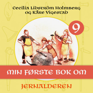 Min første bok om jernalderen av Cecilia Lidström Holmberg og Kåre Vigestad (Nedlastbar lydbok)
