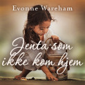 Jenta som ikke kom hjem av Evonne Wareham (Nedlastbar lydbok)