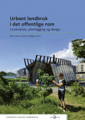 Urbant landbruk i det offentlige rom av Deni Ruggeri og Beata Sirowy (Heftet) Urbant landbruk i det offentlige rom av Deni Ruggeri og Beata Sirowy (Heftet)