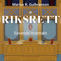 Riksrett - Sovende motmakt av Marius R. Gulbranson (Nedlastbar lydbok) Riksrett - Sovende motmakt av Marius R. Gulbranson (Nedlastbar lydbok)