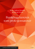 Barnehagelæreren som profesjonsutøver av Bernt Andreas Hennum og Solveig Østrem (Heftet) Barnehagelæreren som profesjonsutøver av Bernt Andreas Hennum og Solveig Østrem (Heftet)