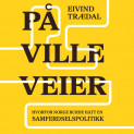 På ville veier - Hvorfor Norge burde hatt en samferdselspolitikk av Eivind Trædal (Nedlastbar lydbok) På ville veier - Hvorfor Norge burde hatt en samferdselspolitikk av Eivind Trædal (Nedlastbar lydbok)