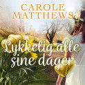 Lykkelig alle sine dager av Carole Matthews (Nedlastbar lydbok)