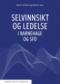 Selvinnsikt og ledelse i barnehage og SFO av Kristin Aase og Bente Vetland (Heftet) Selvinnsikt og ledelse i barnehage og SFO av Kristin Aase og Bente Vetland (Heftet)
