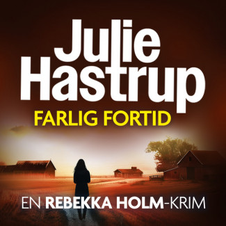 Farlig fortid av Julie Hastrup (Nedlastbar lydbok)