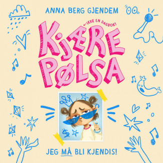 Kjære Pølsa: Jeg må bli kjendis! av Anna Berg Gjendem (Nedlastbar lydbok)