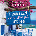 Himmelen er et sted på jorden av Christoffer Holst (Nedlastbar lydbok)
