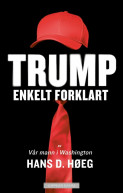 Trump - Enkelt forklart av Hans D. Høeg (Heftet) Trump - Enkelt forklart av Hans D. Høeg (Heftet)