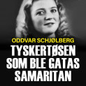 Tyskertøsen som ble gatas samaritan av Oddvar Schjølberg (Nedlastbar lydbok)