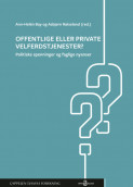 Offentlige eller private velferdstjenester? av Ann-Helén Bay og Asbjørn Røiseland (Heftet) Offentlige eller private velferdstjenester? av Ann-Helén Bay og Asbjørn Røiseland (Heftet)
