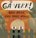 Gå vekk! av Gro Dahle (Innbundet) Gå vekk! av Gro Dahle (Innbundet)