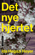 Det nye hjertet av Ida Hegazi Høyer (Innbundet) Det nye hjertet av Ida Hegazi Høyer (Innbundet)